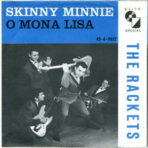 The Rackets ‎– Skinny Minnie / O Mona Lisa